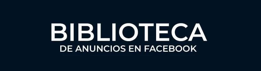 Biblioteca de Anuncios de Facebook (Análisis competencia)